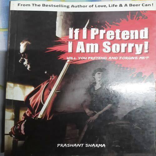 If I pretend Then I am Sorry