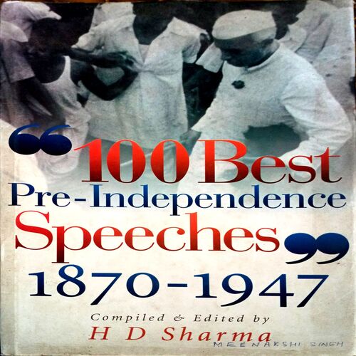 "100 Best Pre-Independence Speeches 1870-1947"