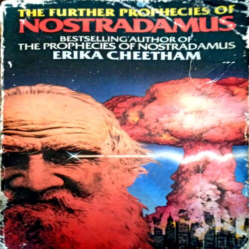 The Further Prophecies Of Nostradamus
