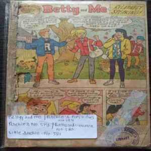 Betty And Me / Archie's  Pals Gas No.194/ Archie's no 579/ Betty And Veronica No. 580/ Little archie No. 581