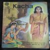 Kacha . ( The Boy Who Placed Duty Above All Else ) .