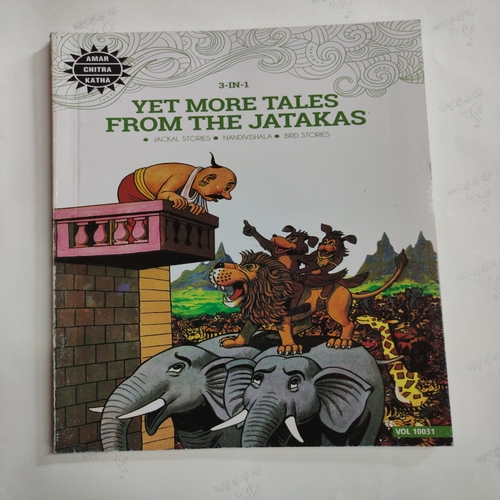 ( 3 In  Single Binding ) :- Yet More Tales From The Jatakas . [ 1.) Jackal Stories , 2.) Nandivishala And 3.) Bird Stories ].