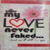 My Love Never Faked Trust Me I Still Love You