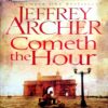 Jeffrey Archer Cometh The Hour