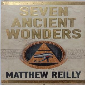 Seven Ancient Wonders (By Matthew Reilly)