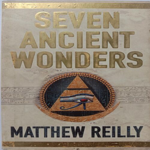 Seven Ancient Wonders (By Matthew Reilly)
