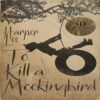 To Kill A Mockingbird (By Harper Lee)