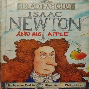 Dead Famous - Issac Newton And His Apple (By Kjartan Poskitt)