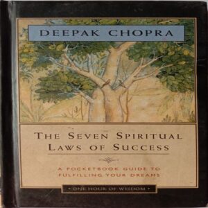 The Seven Spiritual Laws  Of Success (By Deepak Chopra)