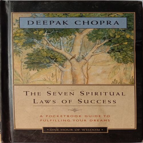 The Seven Spiritual Laws  Of Success (By Deepak Chopra)