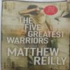 The Five Greatest Warriors (By Matthew Reilly)