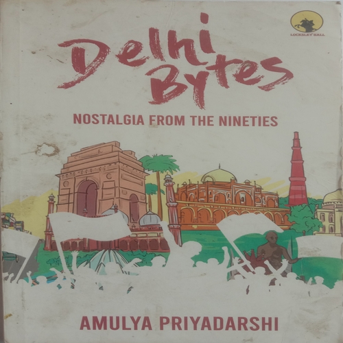 Delhi Bytes Nostalgia From The Nineties (By Amulya Priyadarshi)
