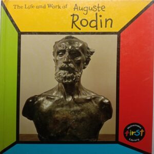 The Life And Work Of Auguste Rodin (By Richard Tames)