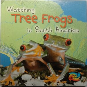 Watching Tree Frogs in South America (Elizabeth Miles)