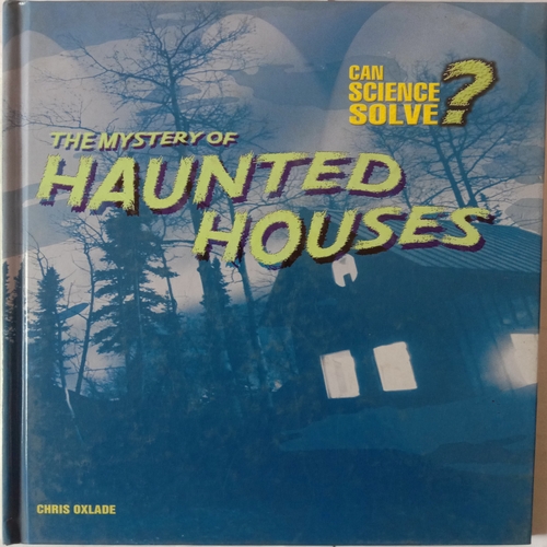 The Mystery Of Haunted Houses (By Chris Oxlade)