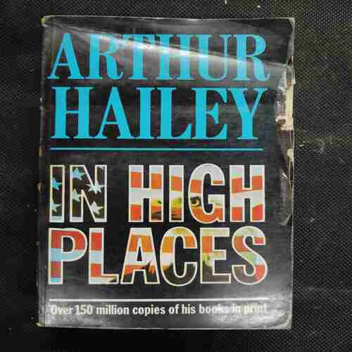 Arthur Hailey In High Places .