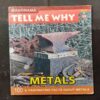 Tell Me Why - Metals ( May 2009 ) .