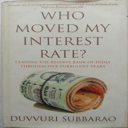 Who Moved My Interest Rate ? (By Duvvuri Subbarao)