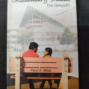 HEARTBREAKS & DREAMS The Girls@IIT ( Parul A. Mittal ) .