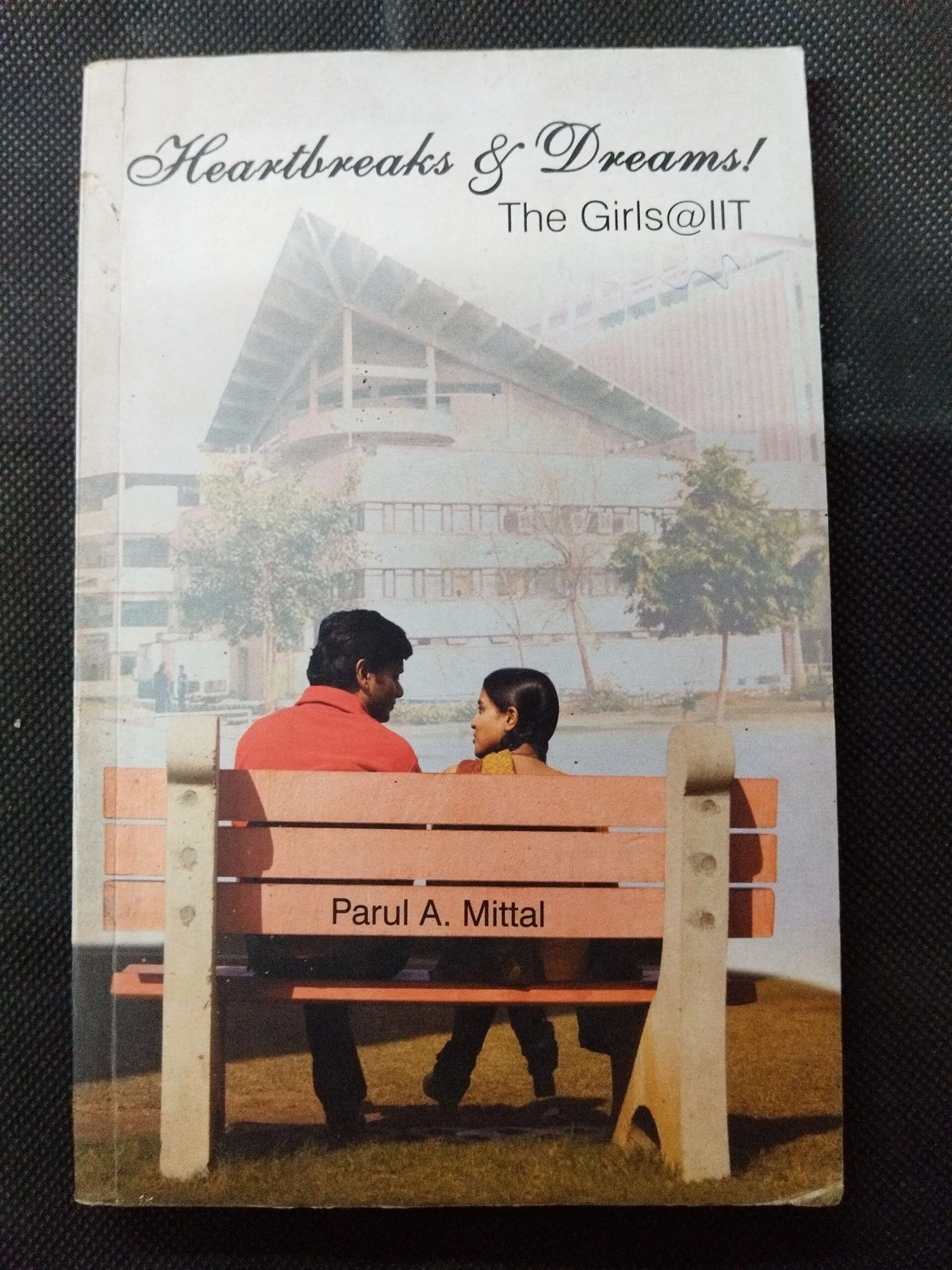HEARTBREAKS & DREAMS The Girls@IIT ( Parul A. Mittal ) .