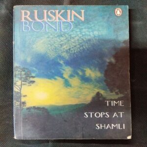 Time Stops At Shamli ( Ruskin Bond ) .