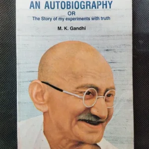 AN AUTOBIOGRAPHY OR The Story Of My Experiments With Truth ( M. K. Gandhi ) .
