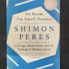 No Room For Small Dreams ( Shimon Peres ) .