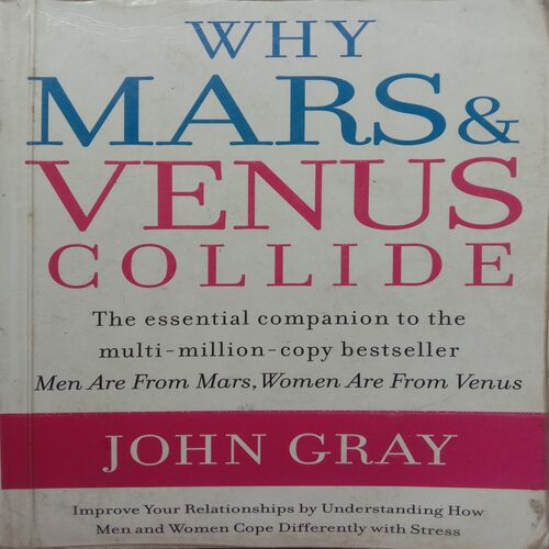 Why Mars And Venus Collide (By John Gray)