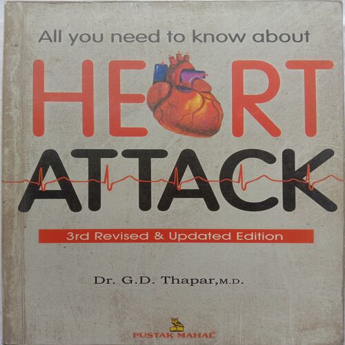 All You Need To Know About Heart Attack (By Dr. G.D. Thapar)