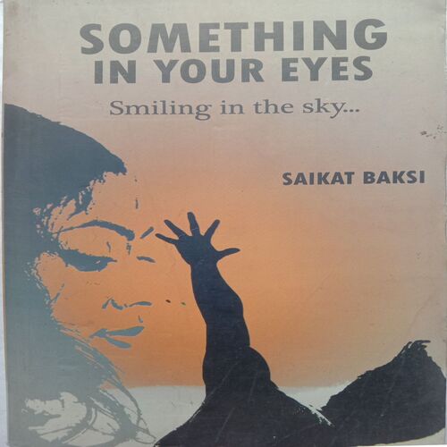 Something In Your Eyes : Smiling In The Sky (By Saikat Baksi)