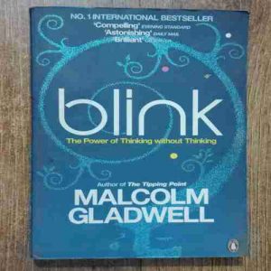 Blink - The Power Of thinking Without thinking ( Malcolm Gladwell)