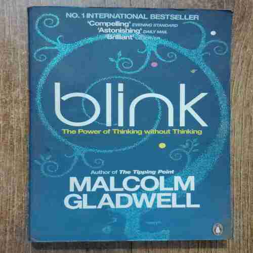 Blink - The Power Of thinking Without thinking ( Malcolm Gladwell)
