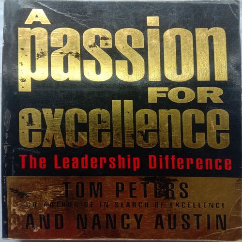 A Passion For Excellence (By Tom Peters And Nancy Austin)