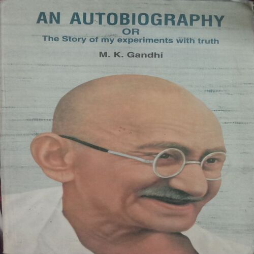An Autobiography Or The Story Of My Experiments With Truth (By M.K. Gandhi)