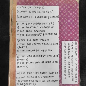 (INDRAJAL COMICS) (SINGLE BINDING 18 IN 1) (LANGUAGE-ENGLISH & BENGALI), 1.>THE BECKONING FETTERS, 2.>THE PHANTOM'S PARADISE, 3.>THE DRUG SCANDAL, 4.>THE LEGENDARY BENEFACTOR, 5.>THE SLY SEA WOLVES, 6.>THE PHANTOM'S ADORED GEM (PART-2), 7.>THE CONCORDE MYSTERY, 8.>THE MAGNIFICENT EMBLEM (PART-1), 9.>THE PHANTOM'S ADORED GEM (PART-1), 10.>THE MAN-HUNTING WITCH, 11.>THE EMPEROR'S DREAM, 12.>NISHIDDH BHOOMI KAARAA PURA (PART-2), 13.>DAAYAN KA SHRAAP (PART-1), 14.>RAAJA MIDAASER DUHSBAPN, 15.> RAKTAKTA PRATISODHA, 16.>HARANO HIRER RAHASYA