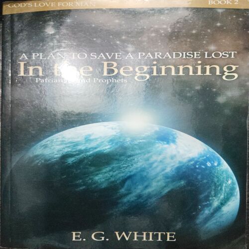 A plan to Save A Paradise Lost In The Beginning Patriarchs And Prophets ( E.G.WHITE)