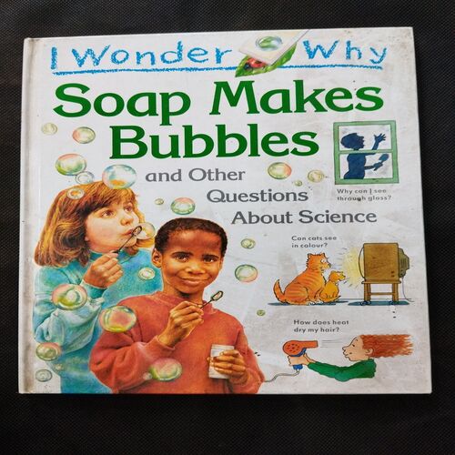 I Wonder Why ( Soap Makes Bubbles ) .