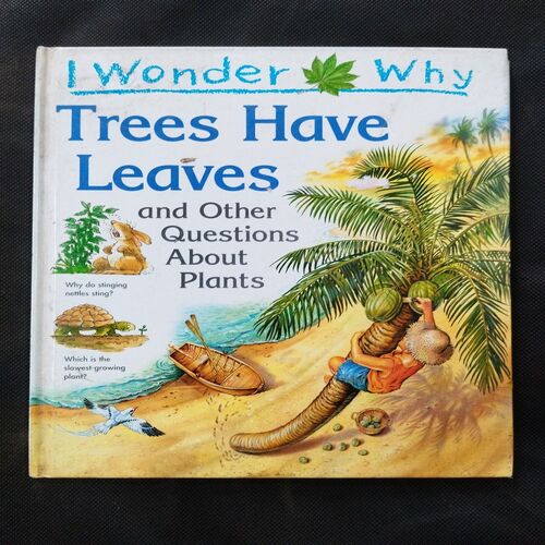 I Wonder Why ( Trees Have Leaves ) .