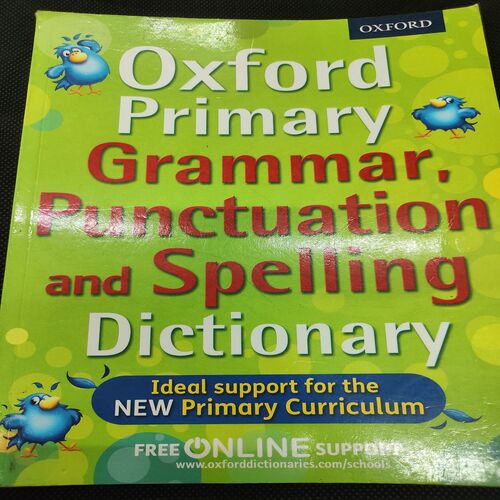 Oxford Primary Grammar , Punctuation and Spellinng Dictionary .
