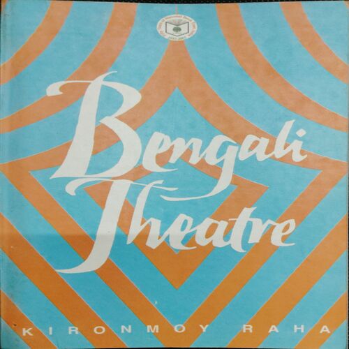 Bengali Theatre ( Kironmoy Raha )