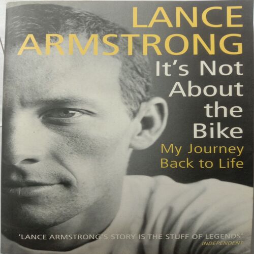 It's Not About The Bike (By Lance Armstrong)