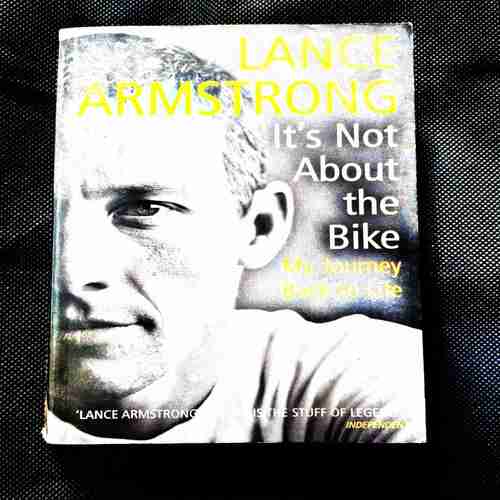 It's Not About The Bike ( Lance Armstrong ) .
