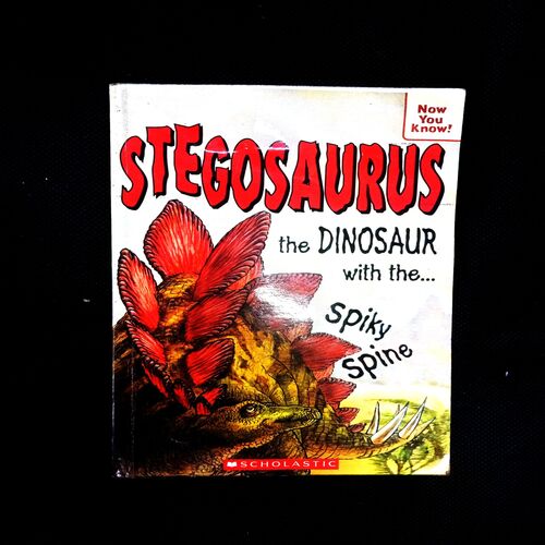 STEGOSAURUS THE DINOSAUR WITH THE SPIKY SPINE