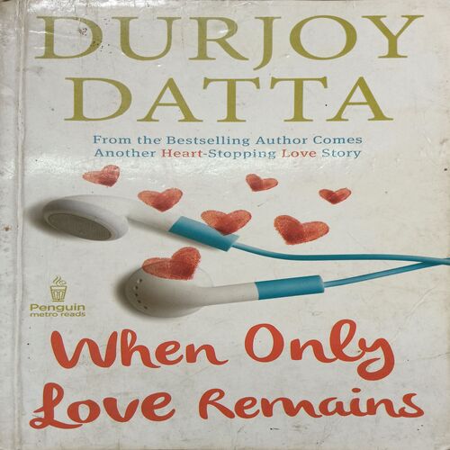 When Only Love Remains ( By Durjoy Dutta )