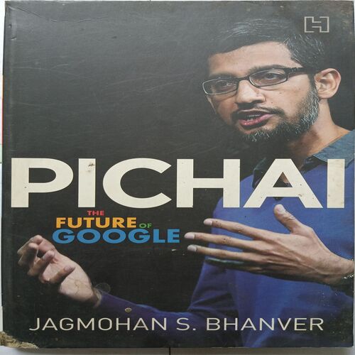 Pichai The Future Of Google ( By Jagmohan S. Bhanver )