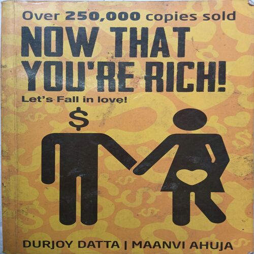 Now That You're Rich Let's Fall In Love ( By Durjoy Datta And Maanvi Ahuja )