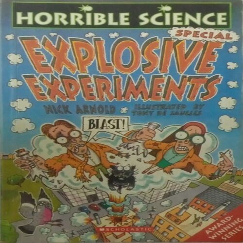Explosive Experiments. (By Nick Arnold).