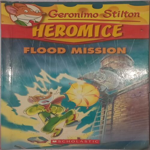 Heromice : Flood Mission. (By G. Stilton).