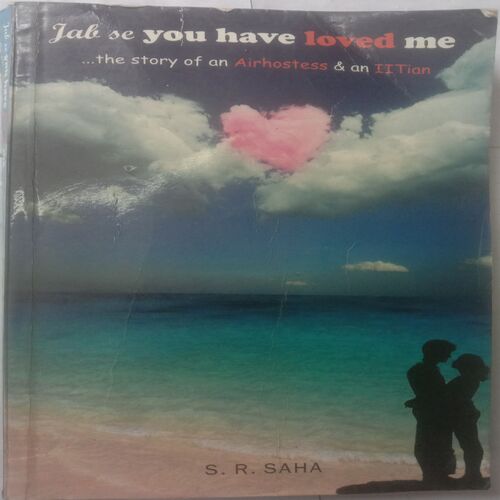 Jab Se You Have Loved Me (By S.R.Saha)