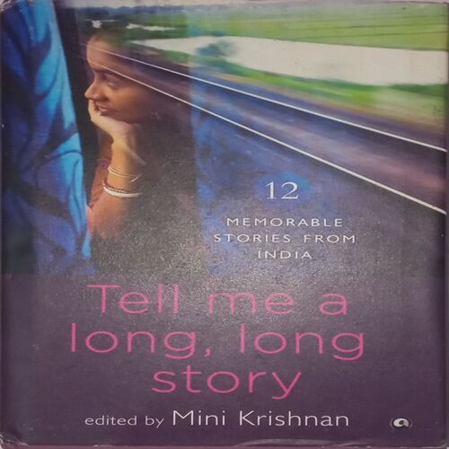 Tell me a long , long story. (By Mini Krishnan).